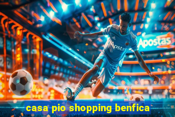 casa pio shopping benfica